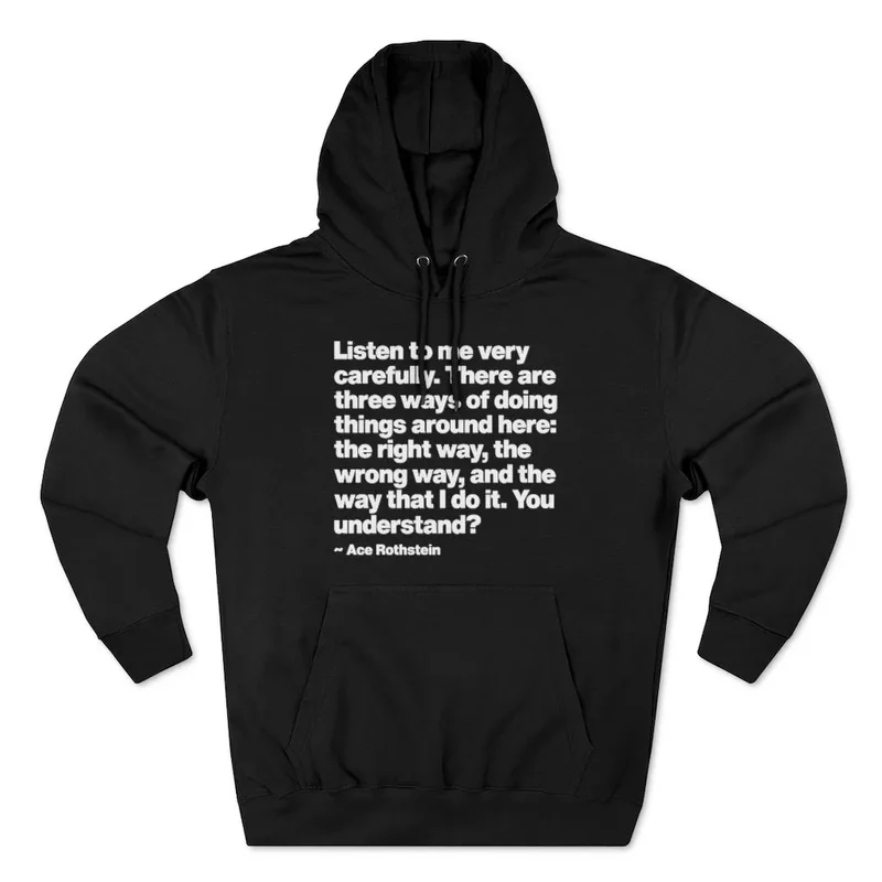 There are three ways of doing things Ace Rothstein Pullover Hoodie