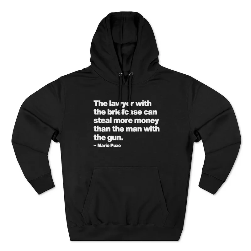Mario Puzo Mobster Quote - The lawyer with the briefcase can Mob Life Pullover Hoodie