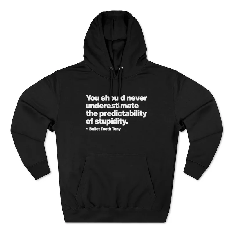 Never underestimate The Predictability Bullet Tooth Tony Pullover Hoodie