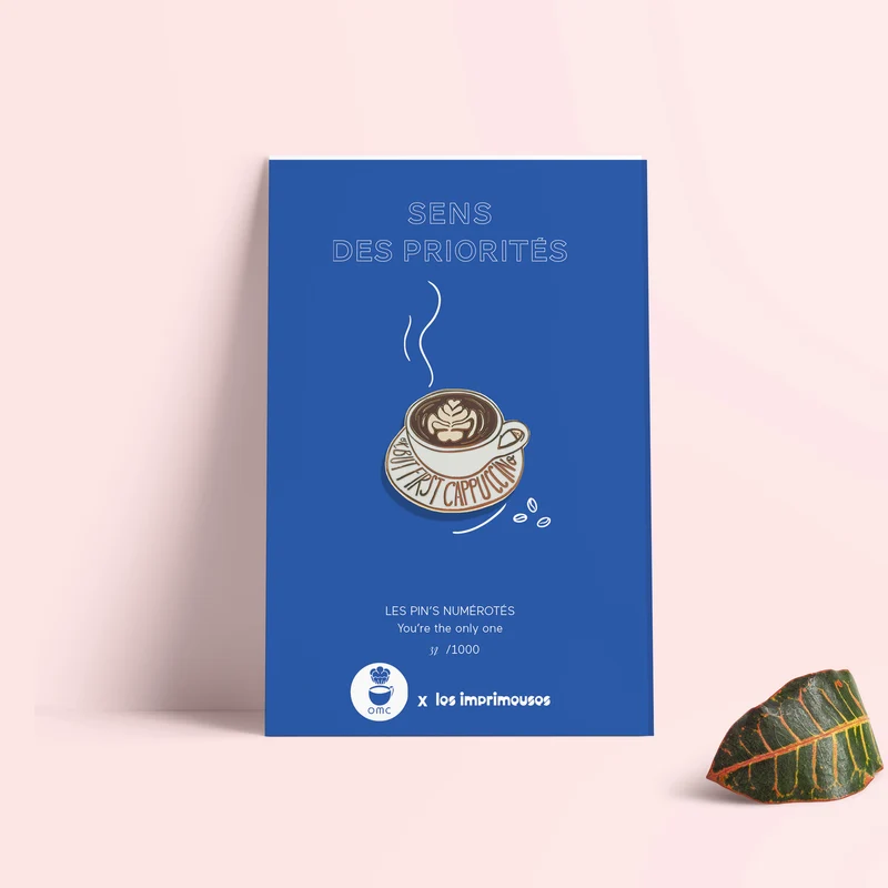 Pin's Oh my cappucino x Les Imprimeuses - Sens des priotités