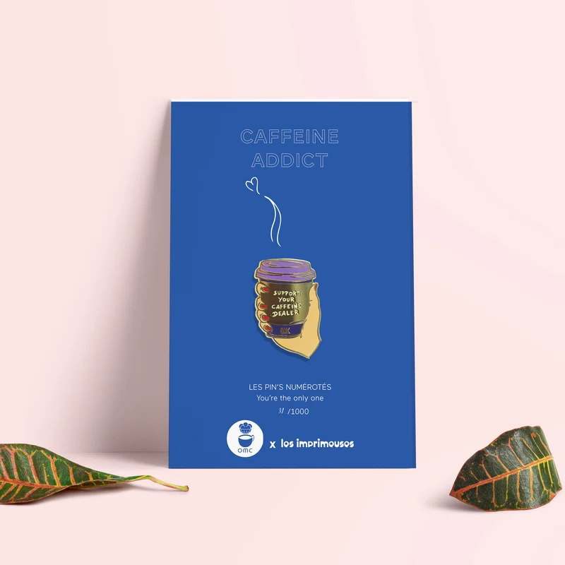 Pin's Oh my cappucino x Les Imprimeuses - Cafféine addict