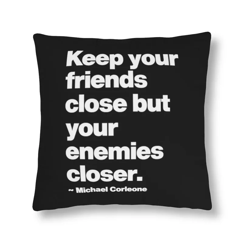 Keep Your Friends Close Mob Life Quote Waterproof Pillows