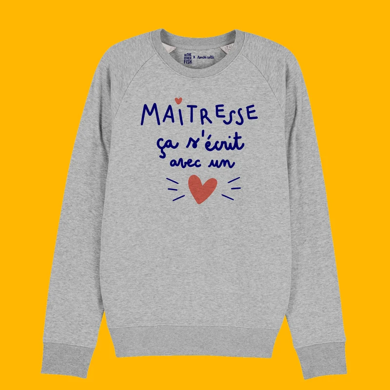 Sweat "Maitresse, ça s'écrit avec un cœur" - à personnaliser